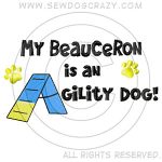 My Beauceron is an Agility Dog Shirts