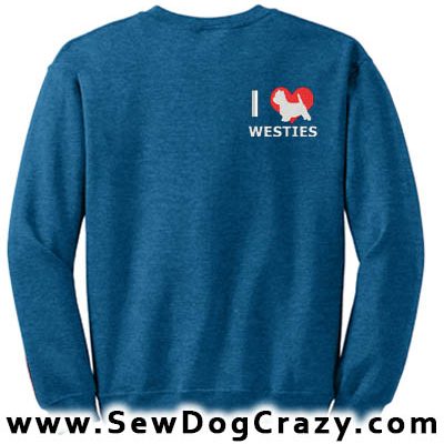 I Love Westies Embroidered Sweatshirts