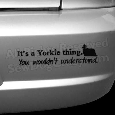 It's a Yorkie Thing Bumper Sticker