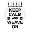 Keep Calm and Weave On Shirts