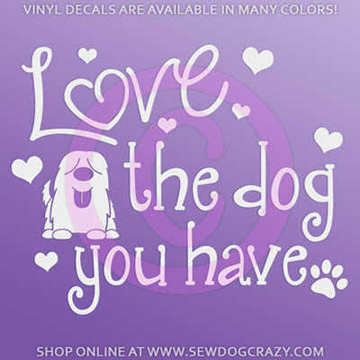 Love the Dog You Have Window Sticker