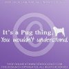 It's a Pug Thing Vinyl Sticker