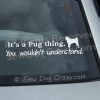 It's a Pug Thing Window Sticker