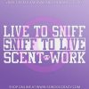 Live to sniff scent work sticker