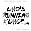 Who's Running Who Shirt
